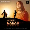 About Meri Kadar Song